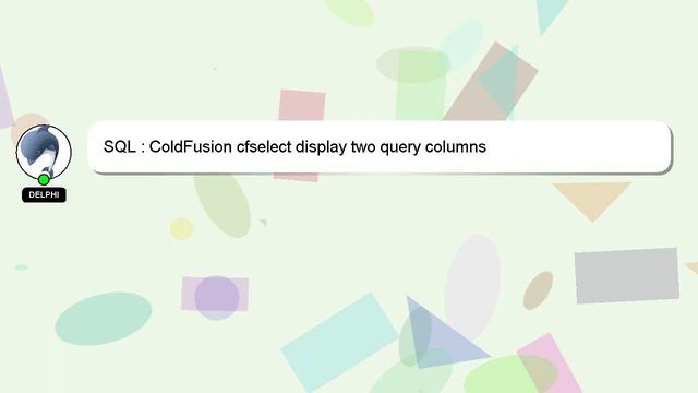 SQL : ColdFusion cfselect display two query columns смотреть онлайн
