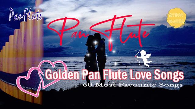 Pan Flute - Golden Pan Flute Love Songs, 60 Most Favourite Songs, 3+ Hours Relax Pan Flute Music. смотреть онлайн