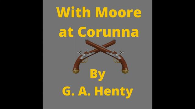 With Moore at Corunna - Chapter 8: A False Alarm смотреть онлайн