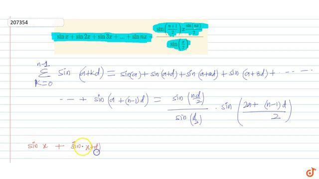 `sin X+sin 2x + Sin 3x+...+ Sin Nx =(sin((n+1)/2)xsin(nx)/2)/sin(x/2)`