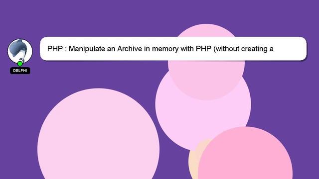 PHP : Manipulate an Archive in memory with PHP (without creating a temporary file on disk) смотреть онлайн