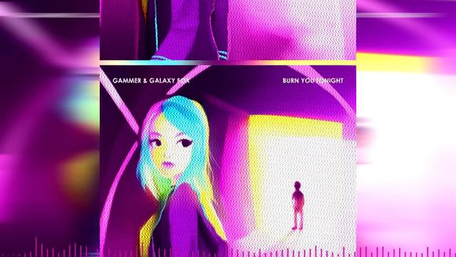 Gammer & Galaxy Fox - Burn You Tonight смотреть онлайн