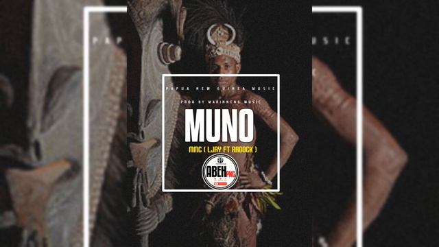 Muno (2023) - MMC ( LJay Ft Radock ) ( Marinneng Music Production ) ( PNG Music 2023 )