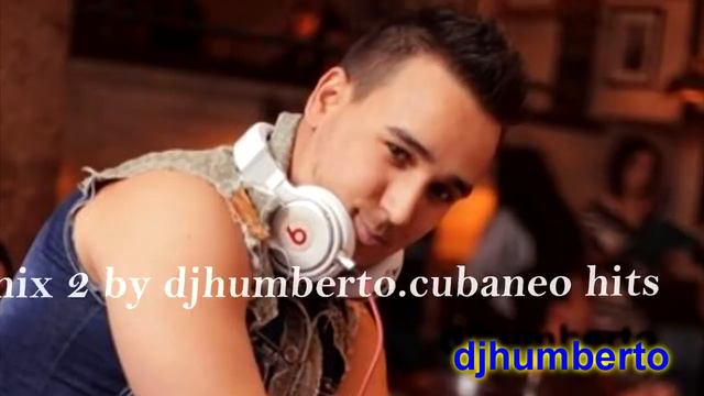 Reggaeton Mix 2 Cubaneo Hits By Djhumberto