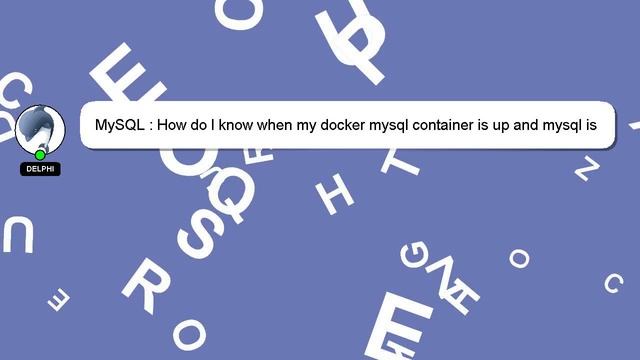 MySQL : How do I know when my docker mysql container is up and mysql is ready for taking queries? смотреть онлайн