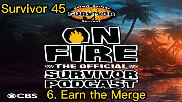 6. Earn the Merge | On Fire: The Official Survivor Podcast | Survivor 45 смотреть онлайн