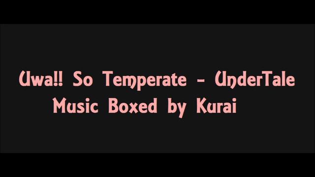 Uwa!! So Temperate (Music Box v2) | UnderTale смотреть онлайн