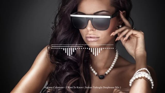 Adriano Celentano - I Want To Know ( Serkan Turkoglu Deephouse Mix ) смотреть онлайн