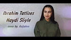 ? Guljahon - Haydi Soyle | Ibrahim Tatlises - Haydi Soyle (cover 2023 →