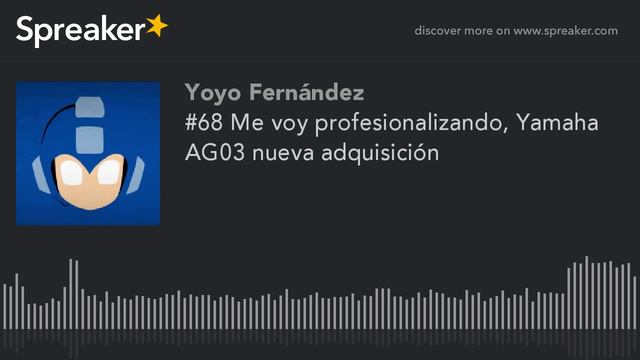 #68 Me voy profesionalizando, Yamaha AG03 nueva adquisición смотреть онлайн