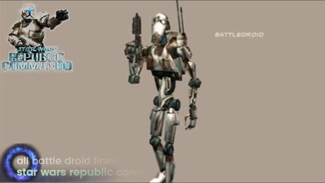 STAR WARS REPUBLIC Commandos ALL BATTLE DROID VOICE LINES