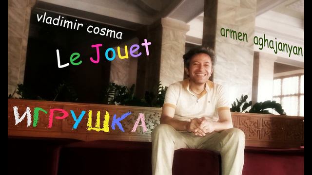V.Cosma "Le jouet" by Armen Aghajanyan смотреть онлайн
