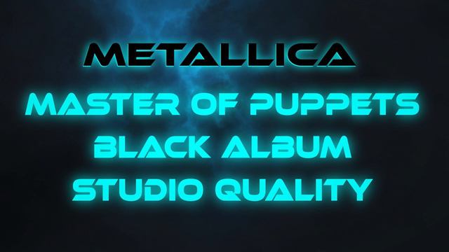 Metallica - Master of Puppets Black Album (Studio Quality) смотреть онлайн