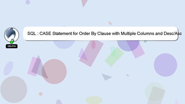 SQL : CASE Statement for Order By Clause with Multiple Columns and Desc/Asc Sort смотреть онлайн