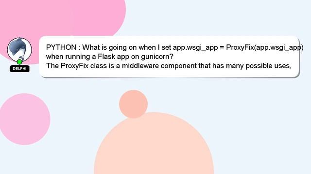 PYTHON : What is going on when I set app.wsgi_app = ProxyFix(app.wsgi_app) when running a Flask app смотреть онлайн