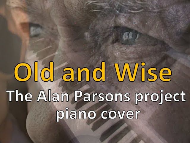 Old and Wise [The Alan Parsons project & Colin Blunstone piano cover] смотреть онлайн