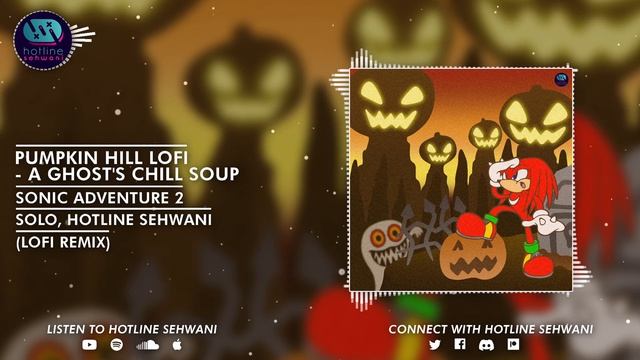 Pumpkin Hill Lofi A Ghost's Chill Soup Sonic Adventure 2 Hotline Sehwani Remix смотреть онлайн