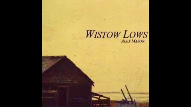 Alex Mason | Wistow Lows | Full Album смотреть онлайн
