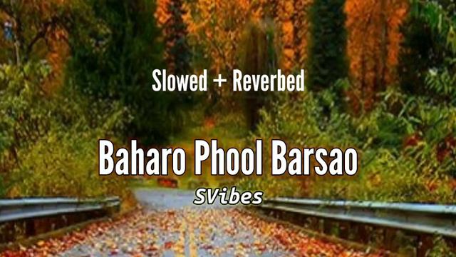 Baharo Phool Barsao By Mohammad Rafi [ Slowed and Reverbed] SVibes смотреть онлайн