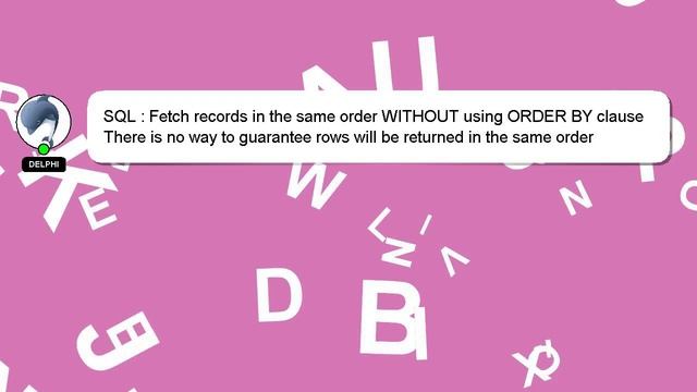SQL : Fetch records in the same order WITHOUT using ORDER BY clause смотреть онлайн