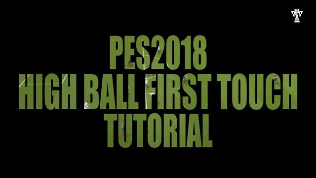 PES2018 - High Ball First Touch смотреть онлайн