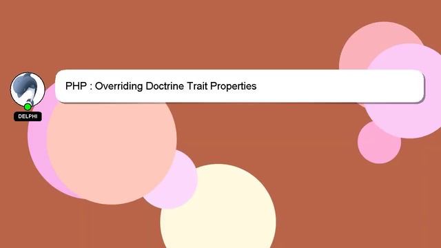 PHP : Overriding Doctrine Trait Properties смотреть онлайн