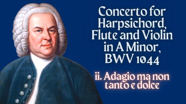 Bach Concerto for Harpsichord, Flute and Violin in A Minor, BWV 1044 смотреть онлайн