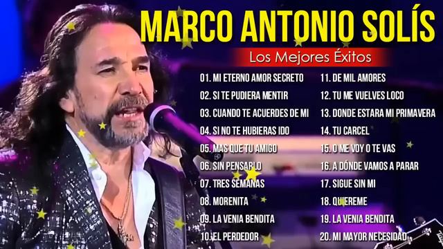 MARCO ANTONIO SOLIS MIX ROMANTICO ÉXITOS LAS MEJORES CANCIONES DE MARCO ANTONIO SOLIS