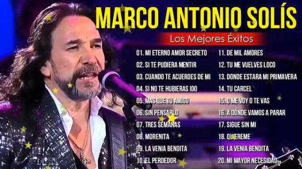 MARCO ANTONIO SOLIS MIX ROMANTICO ÉXITOS LAS MEJORES CANCIONES DE MARCO ANTONIO SOLIS