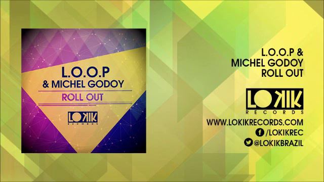 L.O.O.P & Michel Godoy - Roll Out (Original Mix) смотреть онлайн