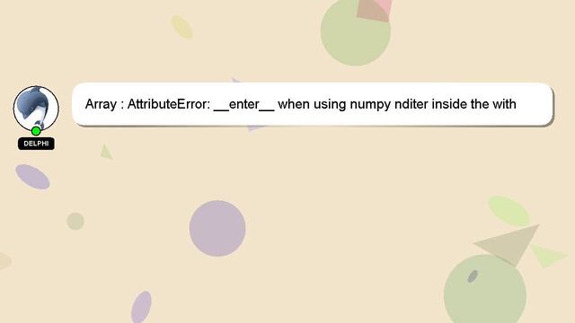 Array : AttributeError: __enter__ when using numpy nditer inside the with statement смотреть онлайн