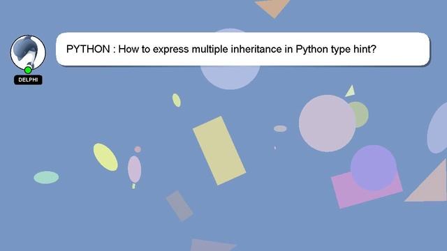 PYTHON : How to express multiple inheritance in Python type hint? смотреть онлайн