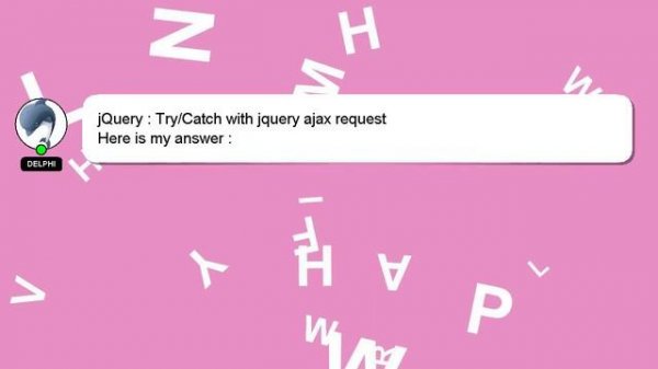 jQuery : Try/Catch with jquery ajax request