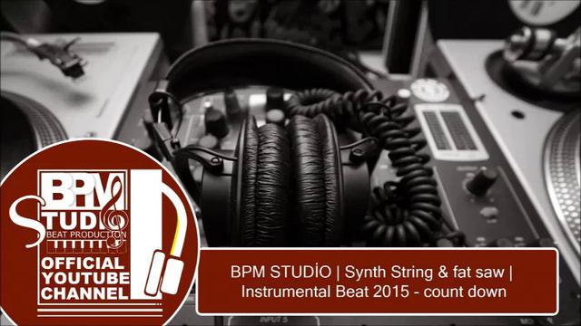BPM STUDİO | Synth String & fat saw | Instrumental Beat 2015 - count down смотреть онлайн