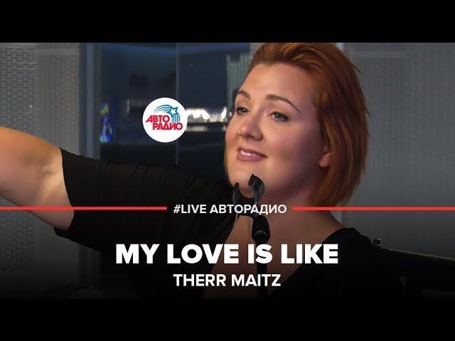 Therr Maitz - My Love Is Like (LIVE @ Авторадио) смотреть онлайн