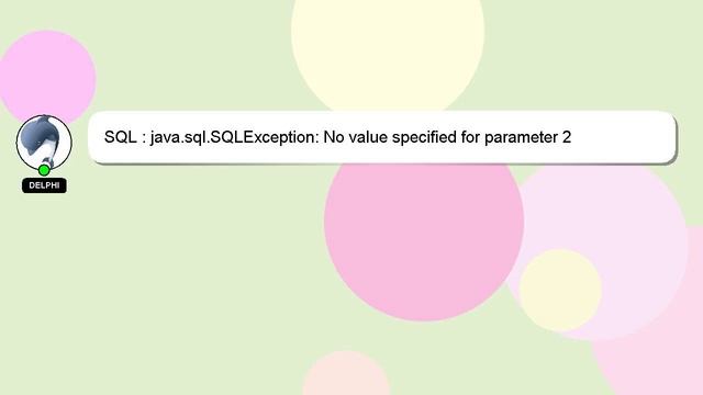 SQL : java.sql.SQLException: No value specified for parameter 2 смотреть онлайн