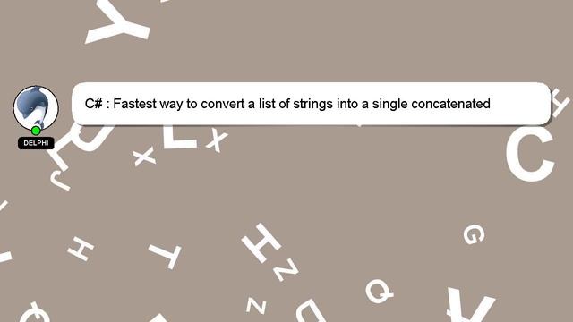 C# : Fastest way to convert a list of strings into a single concatenated string? смотреть онлайн
