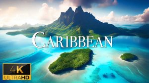 FLYING OVER CARIBBEAN (4K UHD) - Relaxing Music Along With Beautiful Nature Videos - 4K Videos Ultra