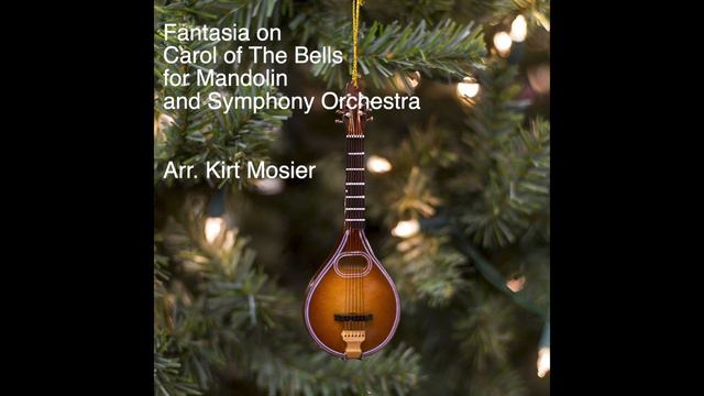 Fantasia On Carol Of The Bells for Mandolin and Symphony Orchestra смотреть онлайн