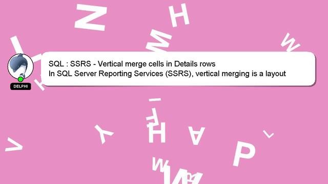 SQL : SSRS - Vertical merge cells in Details rows смотреть онлайн