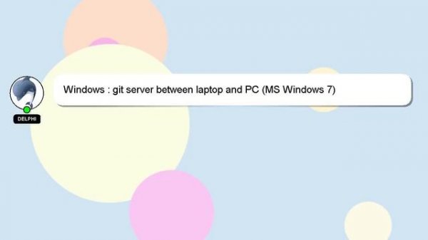 Windows : git server between laptop and PC (MS Windows 7)