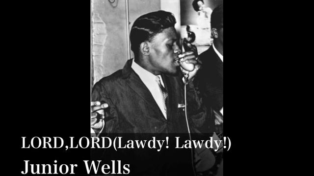LORD,LORD(Lawdy! Lawdy!) - Junior Wells смотреть онлайн
