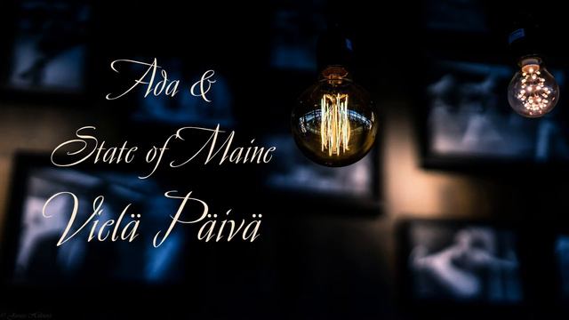 Ada & State of Maine — Vielä Päivä смотреть онлайн