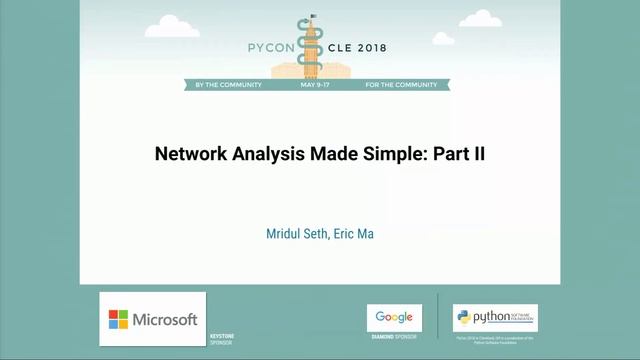 Mridul Seth, Eric Ma - Network Analysis Made Simple: Part II - PyCon 2018 смотреть онлайн