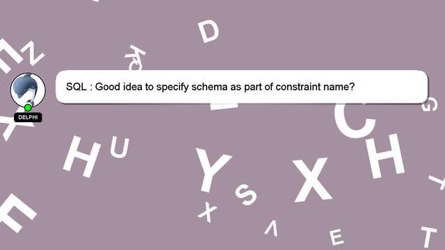 SQL : Good idea to specify schema as part of constraint name? смотреть онлайн