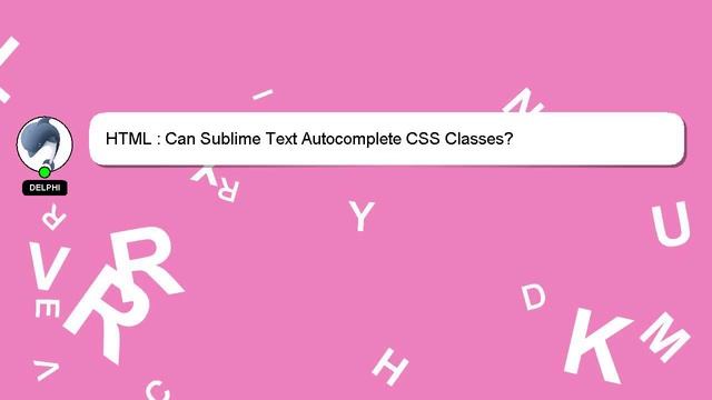 HTML : Can Sublime Text Autocomplete CSS Classes? смотреть онлайн