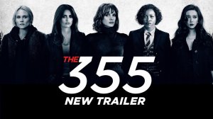 Код 355 / The 355 (2022) Официальный трейлер [ENG]