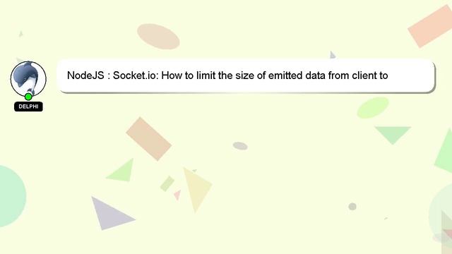 NodeJS : Socket.io: How to limit the size of emitted data from client to the websocket server смотреть онлайн