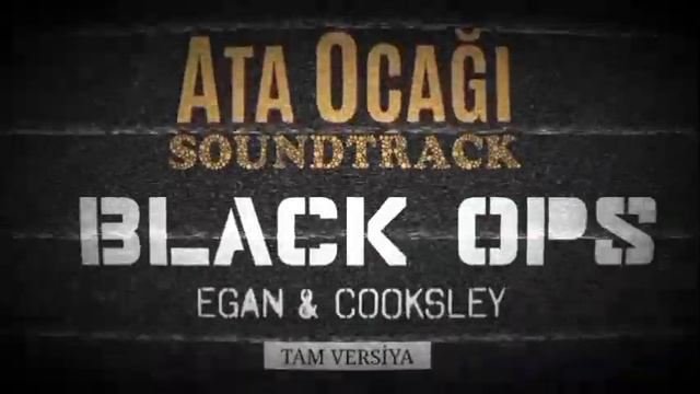 Ata Ocağı mahnıları - Black Ops (Egan & Cooksley) TAM VERSİYA смотреть онлайн