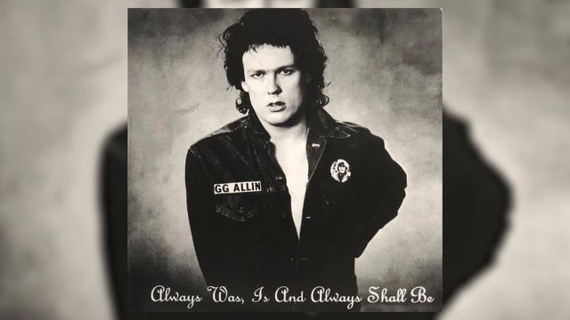 GG Allin - Always Was, Is And Always Shall Be [FULL ALBUM 1980]